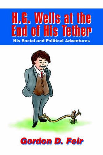 Cover image for H.G. Wells at the End of His Tether: His Social and Political Adventures