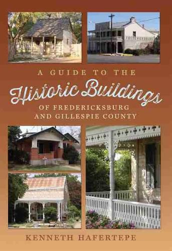 Cover image for A Guide to the Historic Buildings of Fredericksburg and Gillespie County