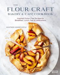 Cover image for The Flour Craft Bakery & Cafe Cookbook