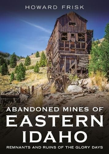 Cover image for Abandoned Mines of Eastern Idaho