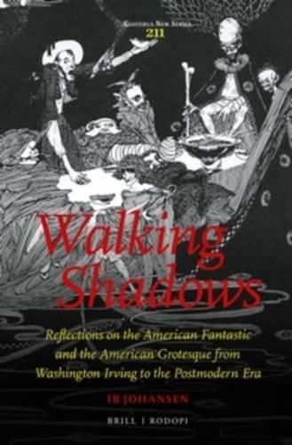 Cover image for Walking Shadows: Reflections on the American Fantastic and the American Grotesque from Washington Irving to the Postmodern Era