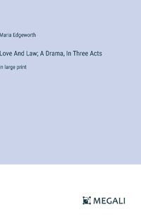 Cover image for Love And Law; A Drama, In Three Acts