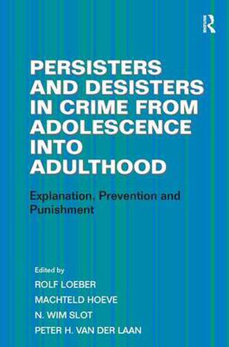 Cover image for Persisters and Desisters in Crime from Adolescence into Adulthood: Explanation, Prevention and Punishment