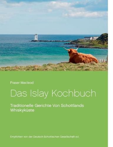 Cover image for Das Islay Kochbuch: Traditionelle Gerichte Von Schottlands Whiskykuste