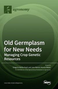 Cover image for Old Germplasm for New Needs: Managing Crop Genetic Resources