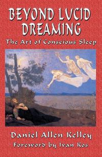 Cover image for Beyond Lucid Dreaming: The Art of Conscious Sleep