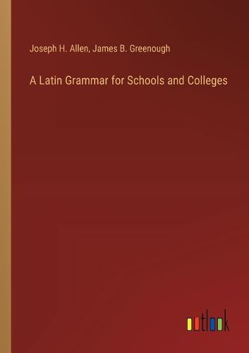 Cover image for A Latin Grammar for Schools and Colleges