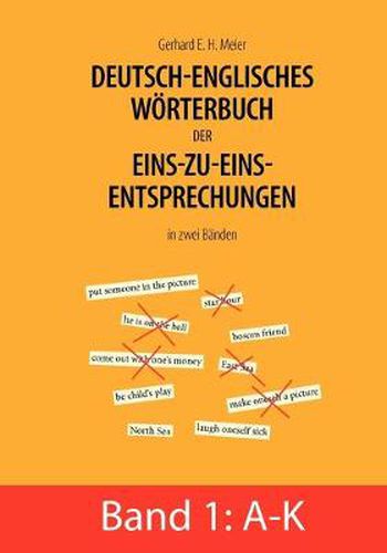 Cover image for Deutsch-englisches Woerterbuch der Eins-zu-eins-Entsprechungen in zwei Banden: Band 1: A - K