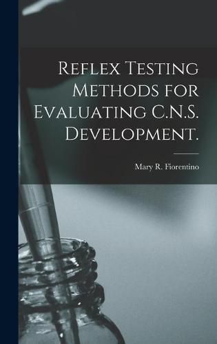 Cover image for Reflex Testing Methods for Evaluating C.N.S. Development.