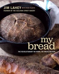 Cover image for My Bread: The Revolutionary No-Work, No-Knead Method