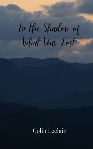 Cover image for In the Shadow of What Was Lost