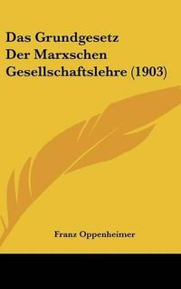 Cover image for Das Grundgesetz Der Marxschen Gesellschaftslehre (1903)