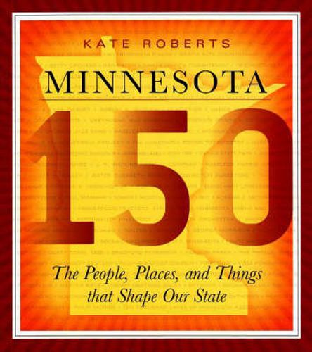 Minnesota 150: The People, Places and Things That Shape Our State