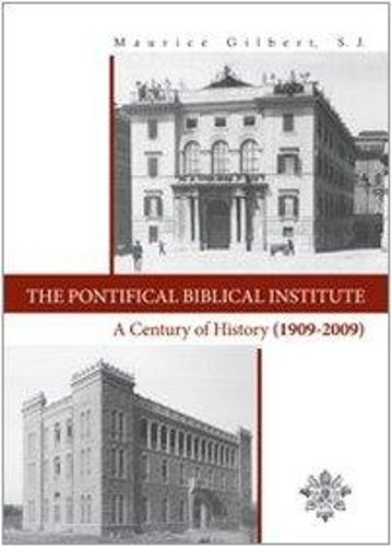 Cover image for The Pontifical Biblical Institute: a Century of History, 1909-2009