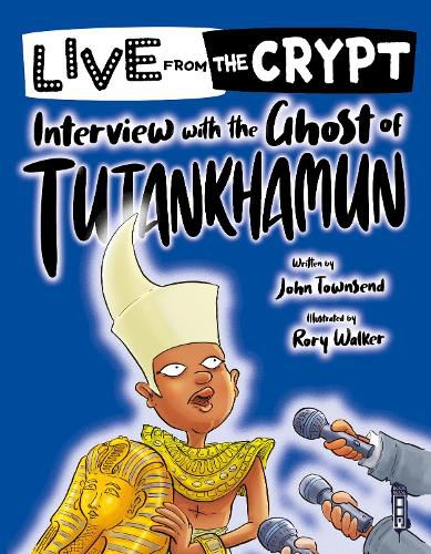 Cover image for Live from the crypt: Interview with the ghost of Tutankhamun