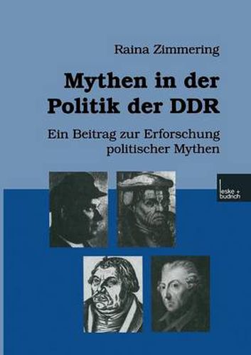 Cover image for Mythen in der Politik der DDR: Ein Beitrag zur Erforschung politischer Mythen