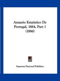 Cover image for Anuario Estatistico de Portugal, 1884, Part 1 (1886)