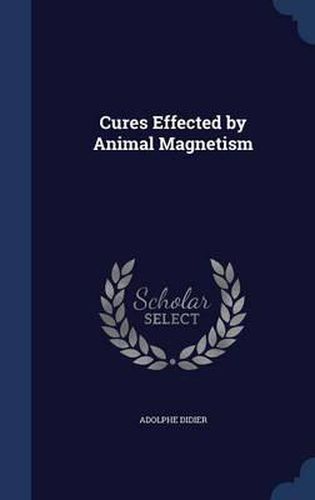 Cover image for Cures Effected by Animal Magnetism