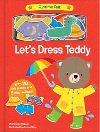 Cover image for Let's Dress Teddy: With 20 colorful felt play pieces