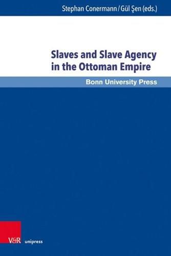 Cover image for Slaves and Slave Agency in the Ottoman Empire