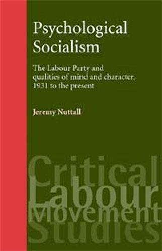 Cover image for Psychological Socialism: The Labour Party and Qualities of Mind and Character, 1931 to the Present