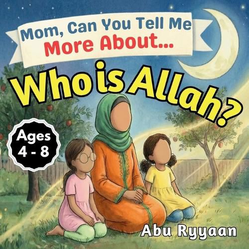 Cover image for Mom, Can You Tell Me More About... Who is Allah?