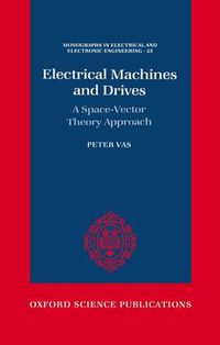 Cover image for Electrical Machines and Drives: A Space-Vector Theory Approach