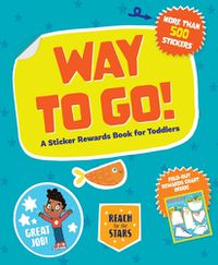 Cover image for Way to Go!: A Sticker Rewards Book for Toddlers