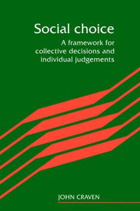 Cover image for Social Choice: A Framework for Collective Decisions and Individual Judgements
