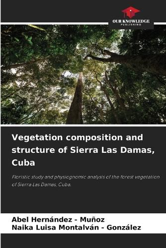 Cover image for Vegetation composition and structure of Sierra Las Damas, Cuba