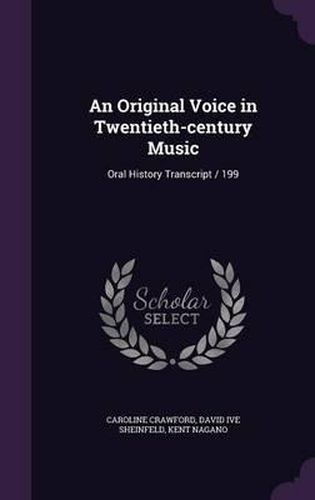 Cover image for An Original Voice in Twentieth-Century Music: Oral History Transcript / 199