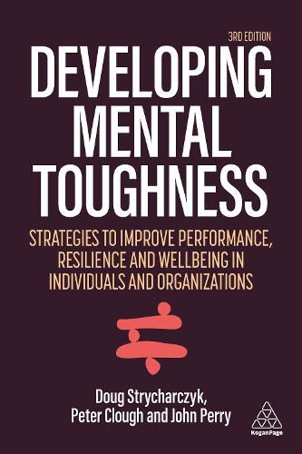 Cover image for Developing Mental Toughness: Strategies to Improve Performance, Resilience and Wellbeing in Individuals and Organizations