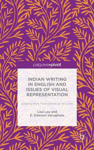 Cover image for Indian Writing in English and Issues of Visual Representation: Judging More than a Book by its Cover