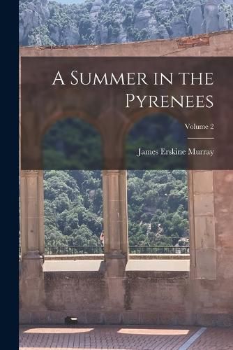 A Summer in the Pyrenees; Volume 2