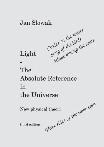 Cover image for Light - The Absolute Reference in the Universe: New physical theory