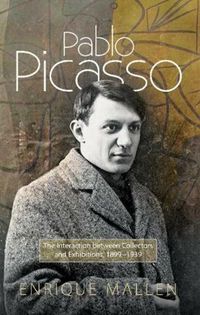 Cover image for Pablo Picasso: The Interaction between Collectors, Dealers and Exhibitions