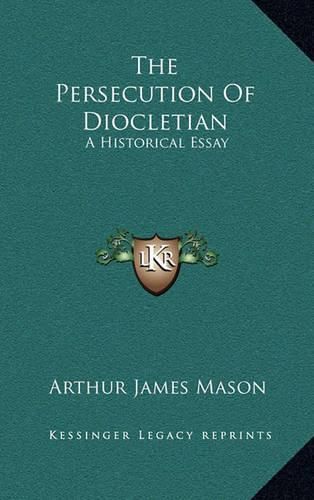 The Persecution of Diocletian: A Historical Essay