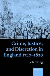 Cover image for Crime, Justice and Discretion in England, 1740-1820