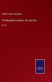 Cover image for The Beautiful in Nature, Art, and Life