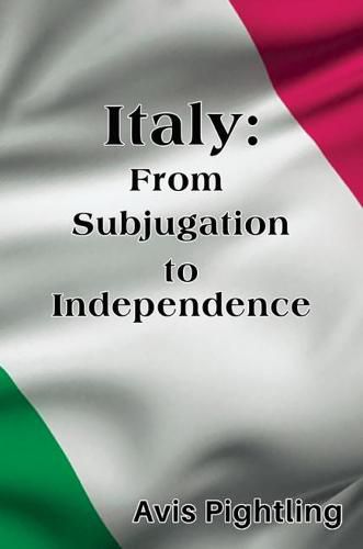 Cover image for Italy: From Subjugation to Independence