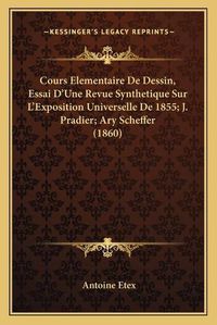 Cover image for Cours Elementaire de Dessin, Essai D'Une Revue Synthetique Sur L'Exposition Universelle de 1855; J. Pradier; Ary Scheffer (1860)