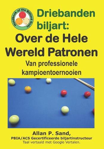 Cover image for Driebanden Biljart - Over de Hele Wereld Patronen: Van Professionele Kampioentoernooien