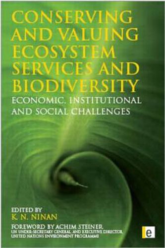 Cover image for Conserving and Valuing Ecosystem Services and Biodiversity: Economic, Institutional and Social Challenges