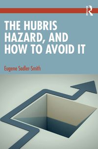 Cover image for The Hubris Hazard, and How to Avoid It