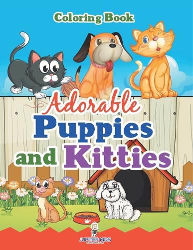 Cover image for Adorable Puppies and Kitties Coloring Book