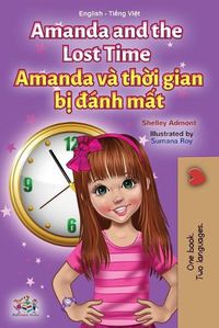 Cover image for Amanda and the Lost Time (English Vietnamese Bilingual Children's Book)