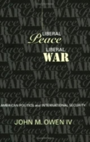 Cover image for Liberal Peace, Liberal War: American Politics and International Security