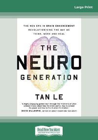 Cover image for The NeuroGeneration: The new era in brain enhancement revolutionising the way we think, work and heal