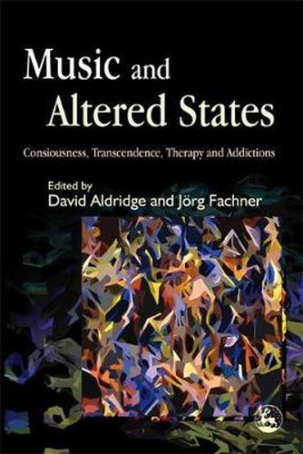 Cover image for Music and Altered States: Consciousness, Transcendence, Therapy and Addictions