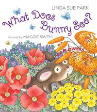 Cover image for What Does Bunny See?: A Book of Colors and Flowers